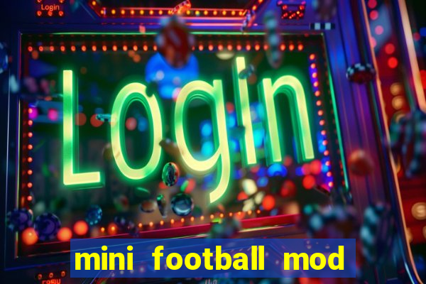 mini football mod apk (unlimited money and gems)